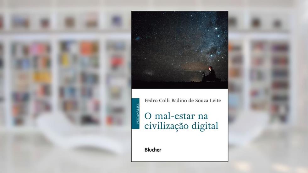 O Mal-estar na Civilização Digital, do autor Pedro Colli Badino de Souza Leite