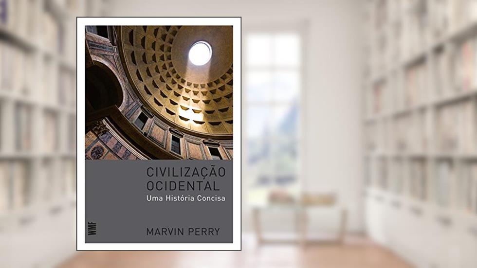 Civilização ocidental: Uma história concisa, do autor Marvin Perry
