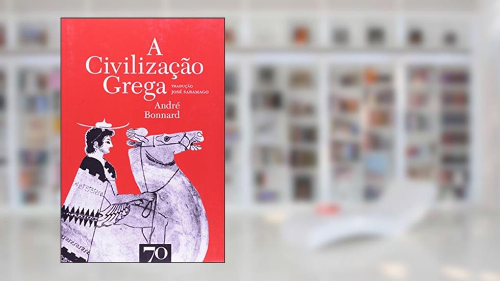 A Civilização Grega, do autor André Bonnard