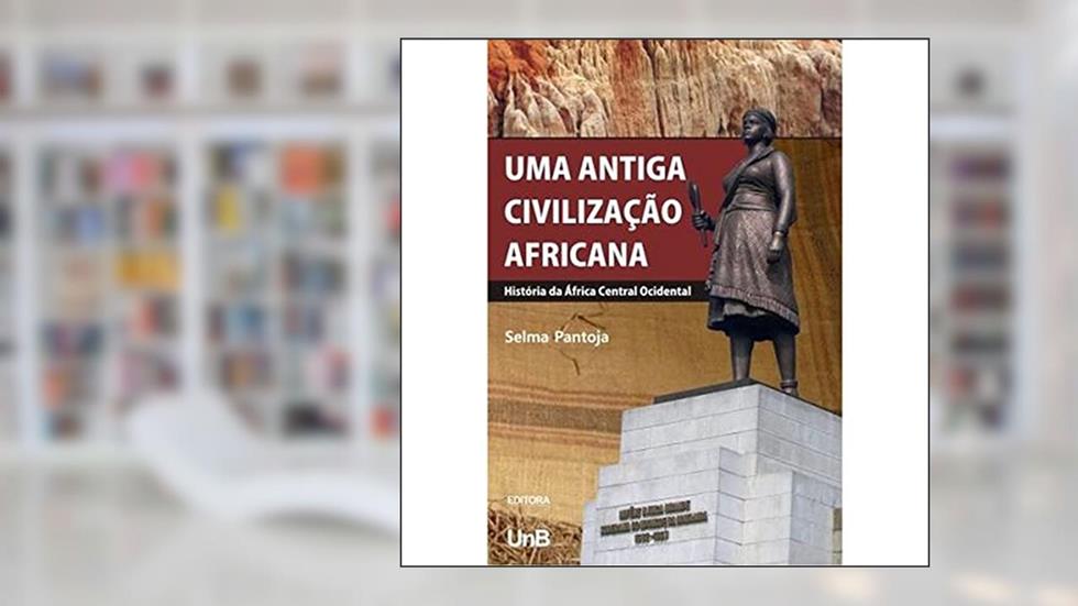 Uma Antiga Civilização Africana: História da Africa Central Ocidental, do autor Selma Pantoja