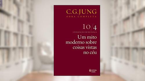 Capa de Um mito moderno sobre coisas vistas no céu - Vol.10/4: Civilização em Mudança - Parte 4: Volume 10, do autor C. G. Jung