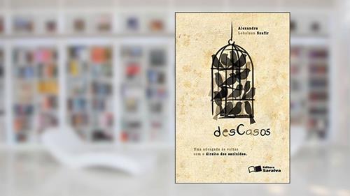 Capa de Descasos - 1ª edição de 2012: Uma advogada às voltas com o direito dos excluídos, do autor Alexandra Lebelson Szafir