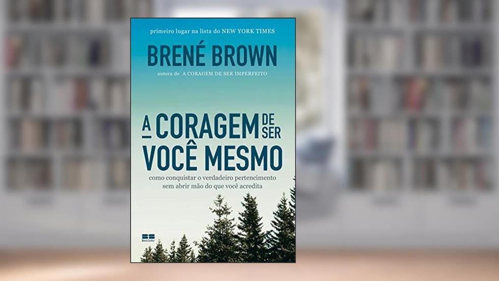A coragem de ser você mesmo, do autor Brené Brown