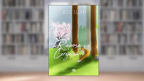 Capa de A Raposa e a Cerejeira, do autor Alec Silva