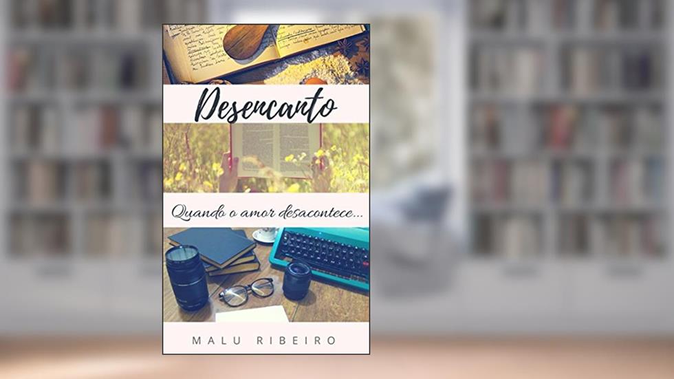 Desencanto: Quando o amor desacontece, do autor Malu Ribeiro
