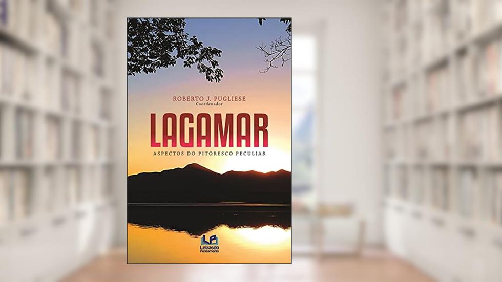 Lagamar - Aspectos do Pitoresco Peculiar, do autor Roberto J. Pugliese