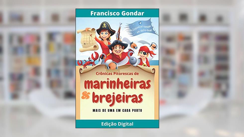 Marinheiras e Brejeiras I: Crônicas Pitorescas, do autor Francisco Gondar
