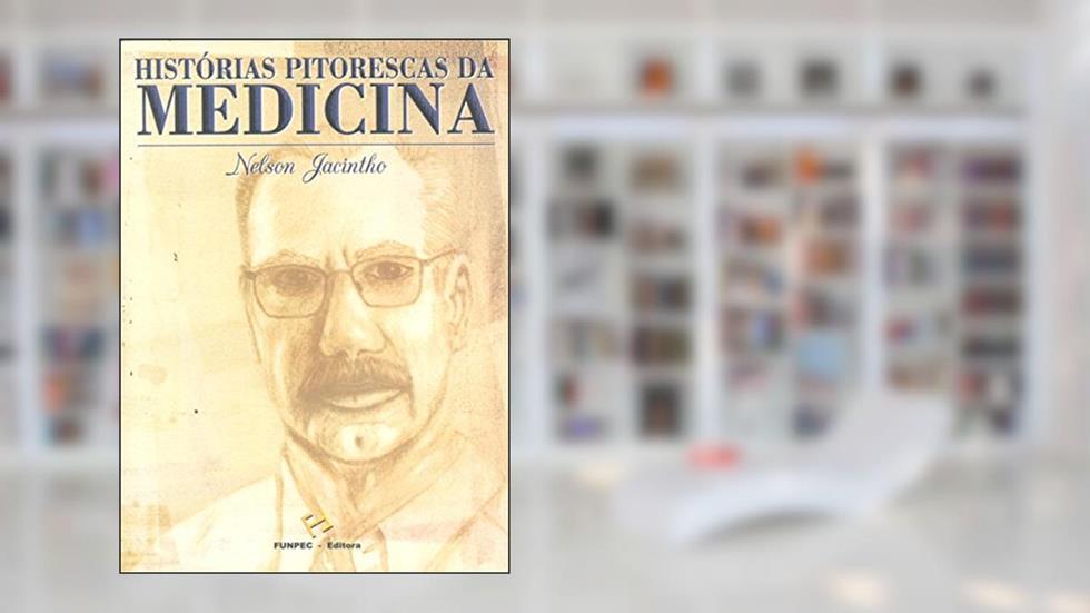Histórias Pitorescas da Medicina, do autor Nelson Jacintho