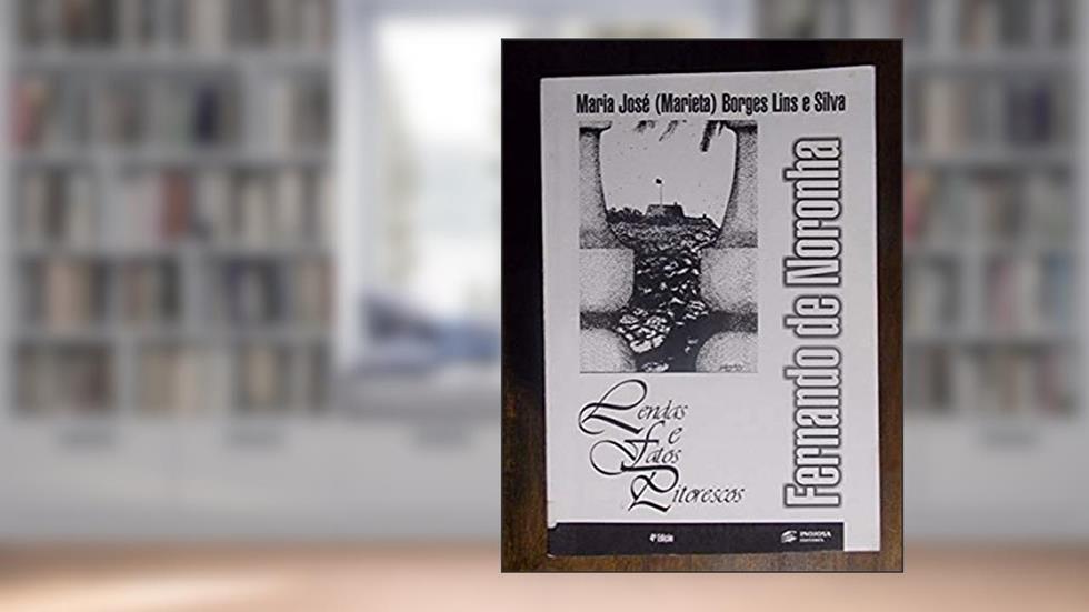 Fernando De Noronha, Lendas E Fatos Pitorescos, do autor Maria JoséMarieta Borges Lins E Silva