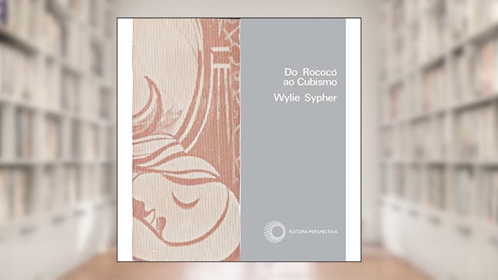 Do rococó ao cubismo, do autor Wyli Sypher