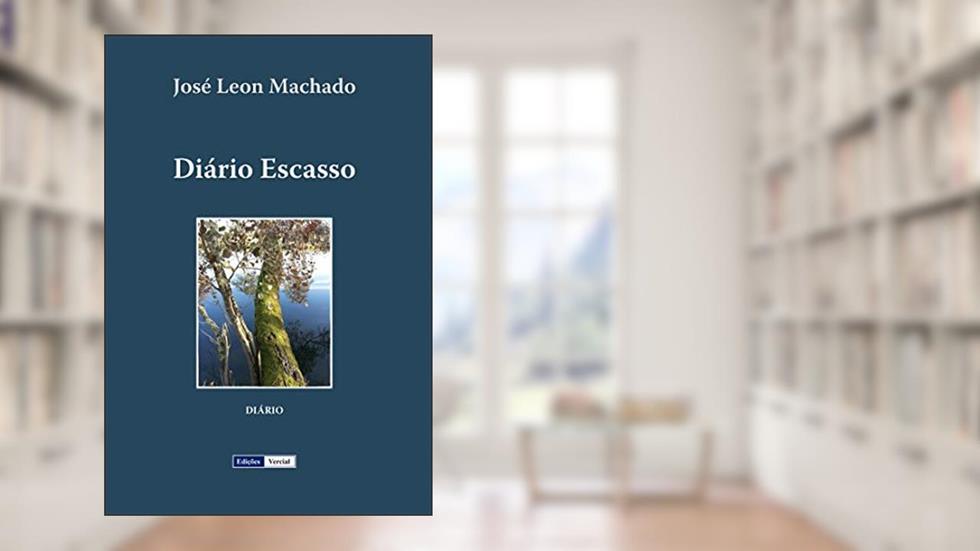 Diário Escasso: Seguido de uma Autobiografia e de umas Memórias Literárias (Memórias Quase Íntimas), do autor José Leon Machado