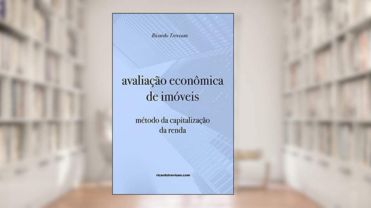 Avaliação econômica de imóveis: método da capitalização da renda (Mercado Imobiliário), do autor Ricardo Trevisan