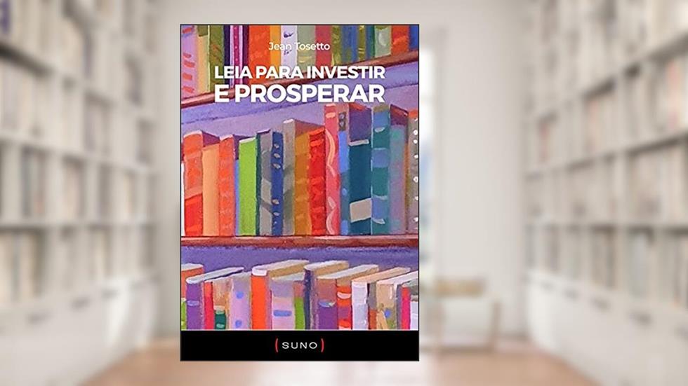 Leia para Investir e Prosperar, do autor Jean Tosetto