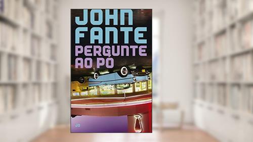 Capa de Pergunte ao pó, do autor John Fante