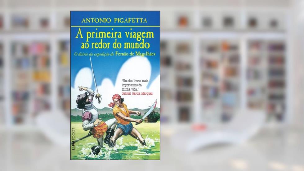 A Primeira Viagem ao Redor do Mundo, do autor Antonio Pigafeta