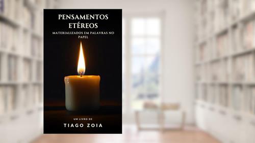 Capa de Pensamentos Etéreos Materializados em Palavras no Papel, do autor Tiago Zoia