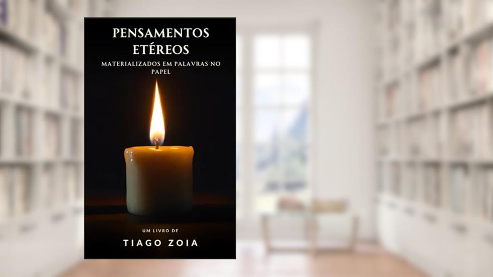 Pensamentos Etéreos Materializados em Palavras no Papel, do autor Tiago Zoia