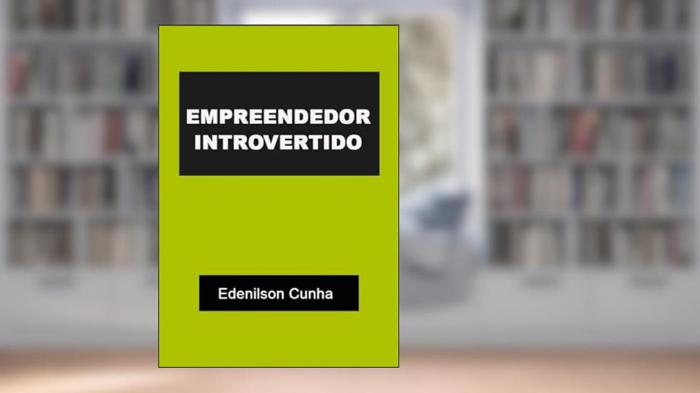 Empreendedor Introvertido, do autor Edenilson Cunha