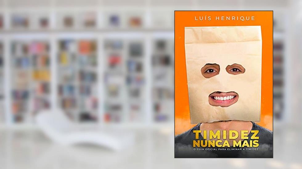 Timidez Nunca Mais: "O Guia Oficial para Eliminar a Timidez", do autor Luís Henrique Rodrigues