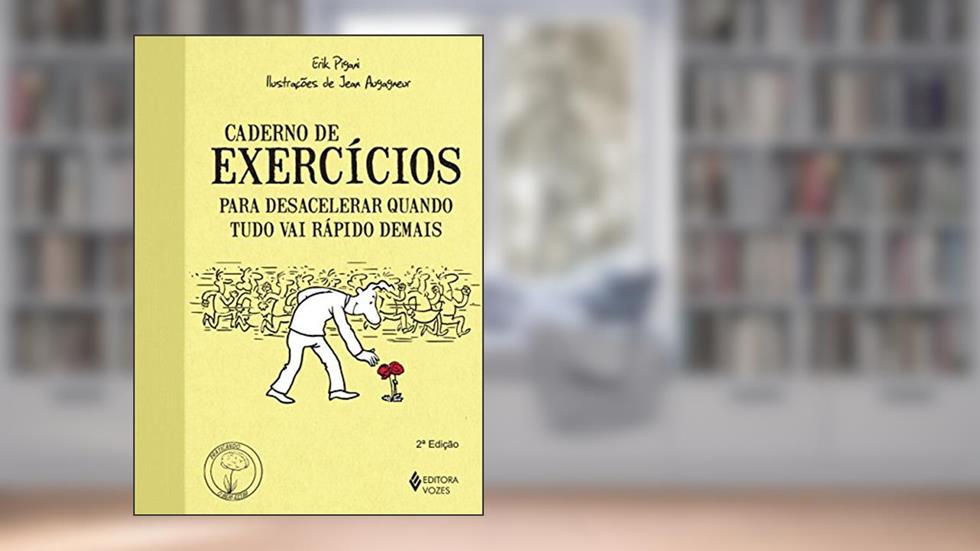 Caderno de exercícios para desacelerar quando tudo vai rápido demais, do autor Erik Pigani