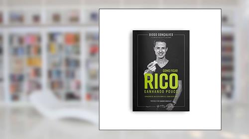 Capa de Como ficar rico ganhando pouco, do autor Diogo Gonçalves