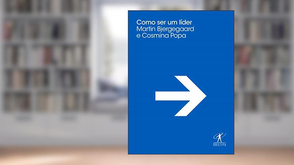 Como ser um líder, do autor Martin Bjergegaard; Cosmina Popa