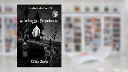 Capa de ASSOMBRAÇÕES PERNAMBUCANAS: O Cordel de 2020 mais lido no Brasil. (Série única. Livro 1), do autor Carlos Soares
