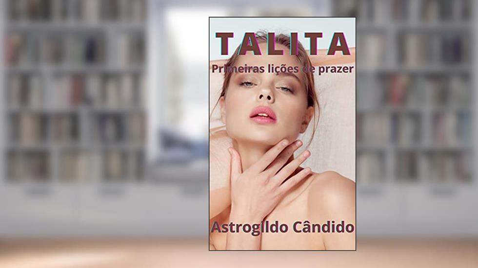 Talita: Primeiras lições de prazer, do autor Astrogildo Cândido