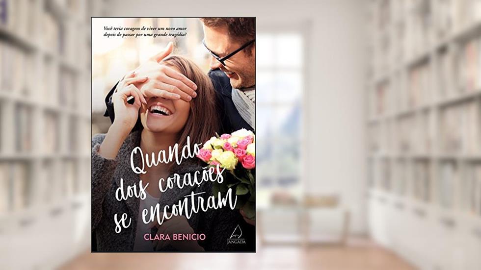 Quando Dois Corações Se Encontram, do autor Clara Benicio
