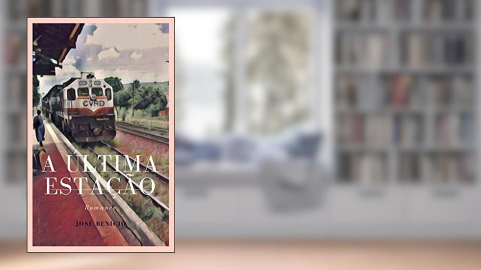 A última estação, do autor José Benício