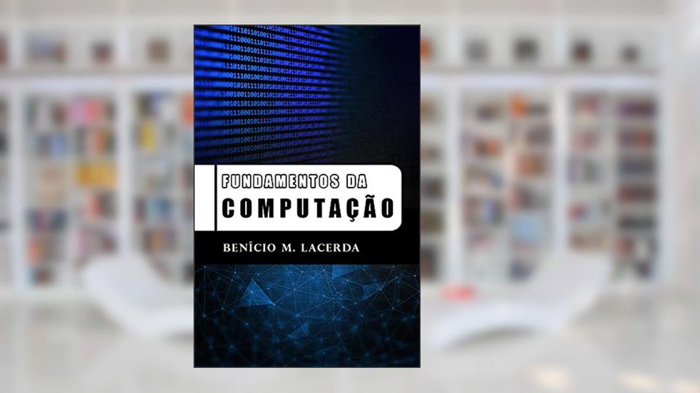 Fundamentos da Computação, do autor Benício Morais Lacerda