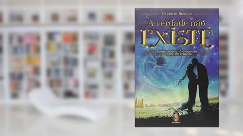 Capa de A Verdade Não Existe, do autor Mauricio Benicio