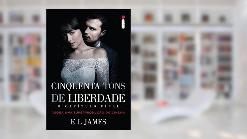 Cinquenta tons de liberdade (Cinquenta tons de cinza Livro 3), do autor E L James
