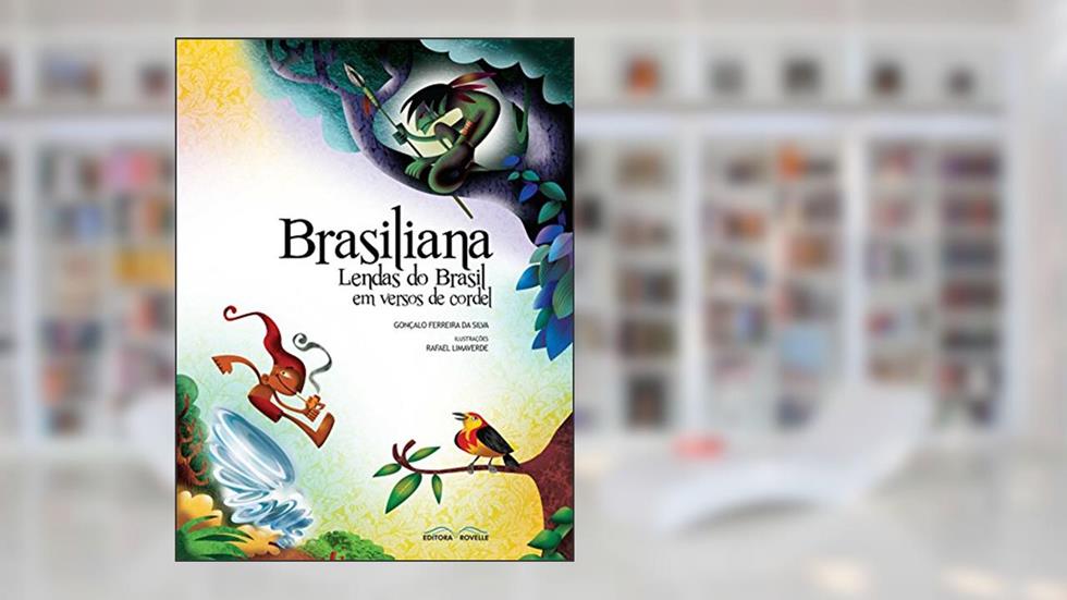 Brasiliana - Lendas do Brasil em Versos de Cordel, do autor Gonçalo Ferreira Silva