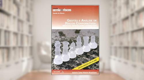 Capa de Gestão e Análise de Riscos Corporativos. Método Brasiliano AvançadoColeção Gestão de Riscos, do autor Antonio Celso Ribeiro Brasiliano