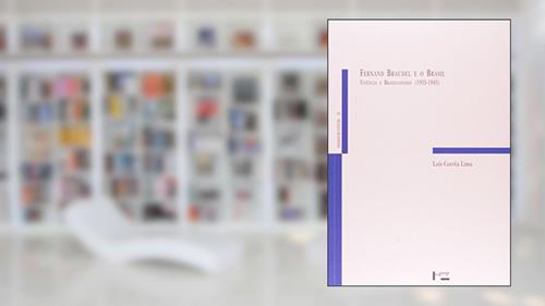 Capa de Fernand Braudel e o Brasil Vivência e Brasilianismo (1935-1945), do autor Luís Corrêa Lima