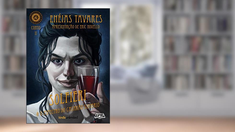 Brasiliana Steampunk Contos 2: Solfieri e o Espectro do Casarão Sombrio, do autor Enéias Tavares