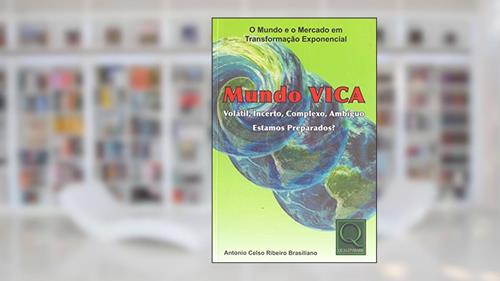 Capa de Mundo Vica. Volátil. Incerto. Complexo. Ambíguo, do autor Antonio Celso Ribeiro Brasiliano