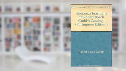Capa de Biblioteca Brasiliana Da Robert Bosch Gmbh: Catalogo (Portuguese Edition), do autor Jesse Torres Pereira Junior