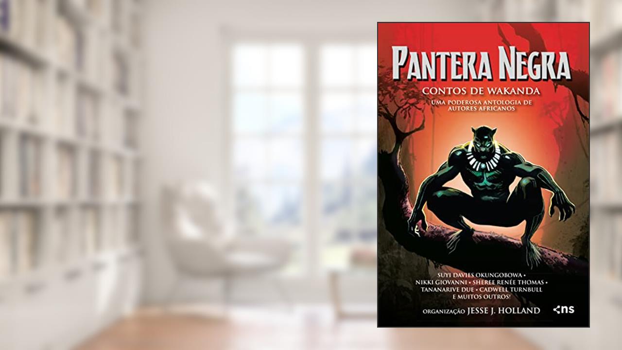 Pantera Negra: contos de Wakanda: Uma poderosa antologia de autores africanos, do autor Jesse J. Holland Holland