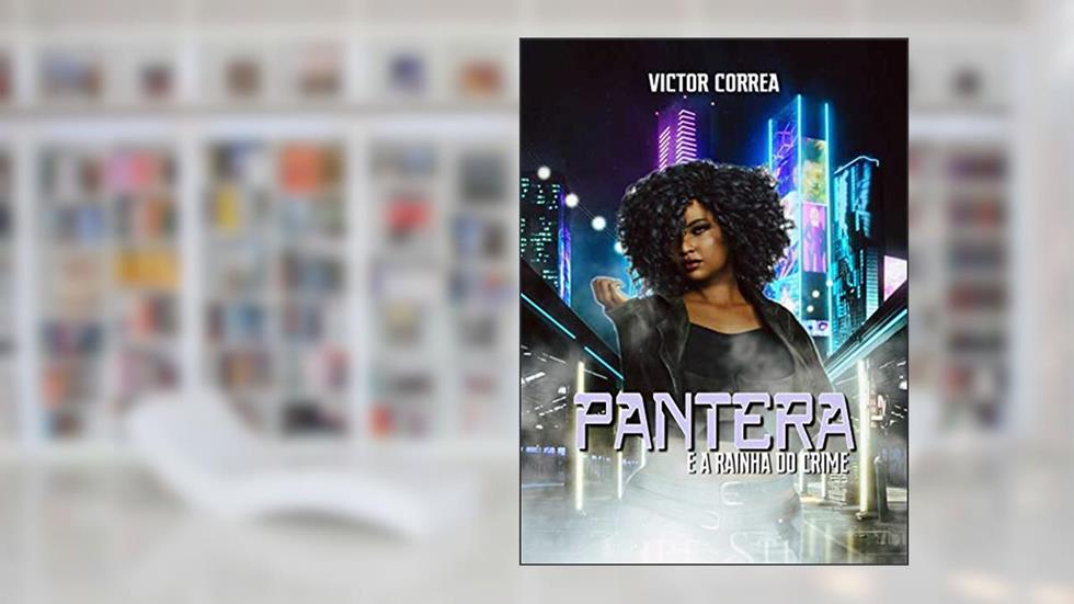 Pantera e a Rainha do Crime, do autor Victor Correa