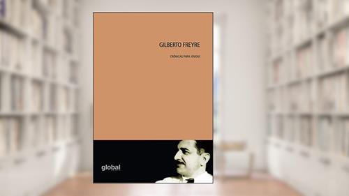 Capa de Gilberto Freyre - Crônicas para jovens, do autor Gilberto Freyre