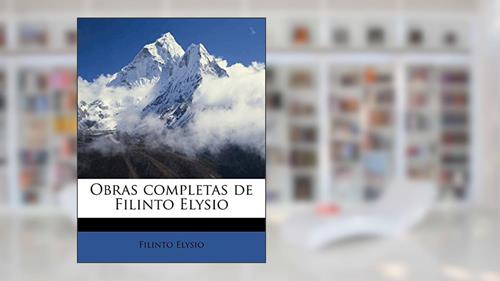 Capa de Obras completas de Filinto Elysio, do autor Filinto Elysio