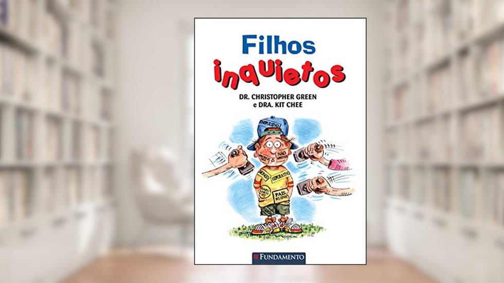Filhos Inquietos, do autor Kit Chee; Dr. Christopher Green