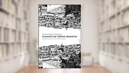 Capa de Filosofia em Tempos Inquietos: idealizações juvenis e sentimentos de época, do autor Vladimir Miguel Rodrigues
