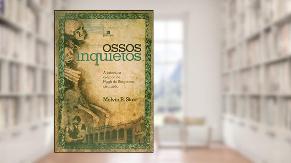 Ossos Inquietos, do autor Melvin R. Starr