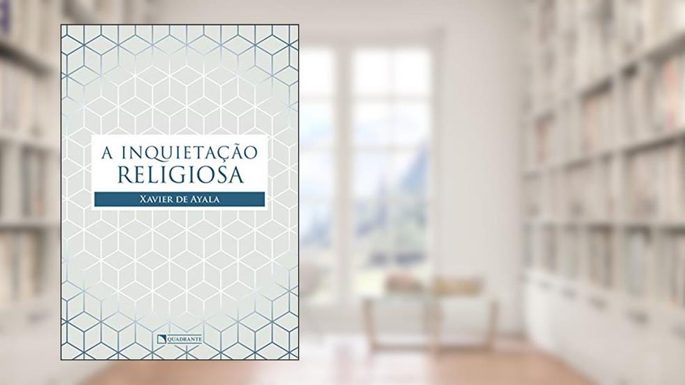 A inquietação religiosa, do autor Xavier de Ayala