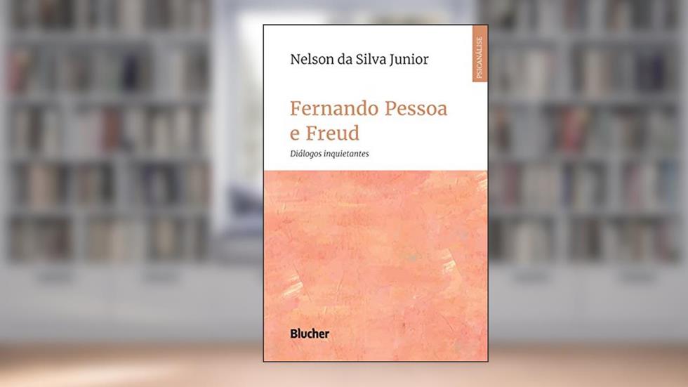 Fernando Pessoa e Freud: Diálogos Inquietantes, do autor Nelson da Silva Junior