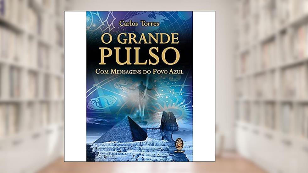 Grande pulso, O: Com mensagens do Povo Azul, do autor Carlos Torres