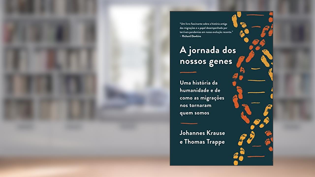 A jornada dos nossos genes: Uma história da humanidade e de como as migrações nos tornaram quem somos, do autor Johannes Krause; Thomas Trappe
